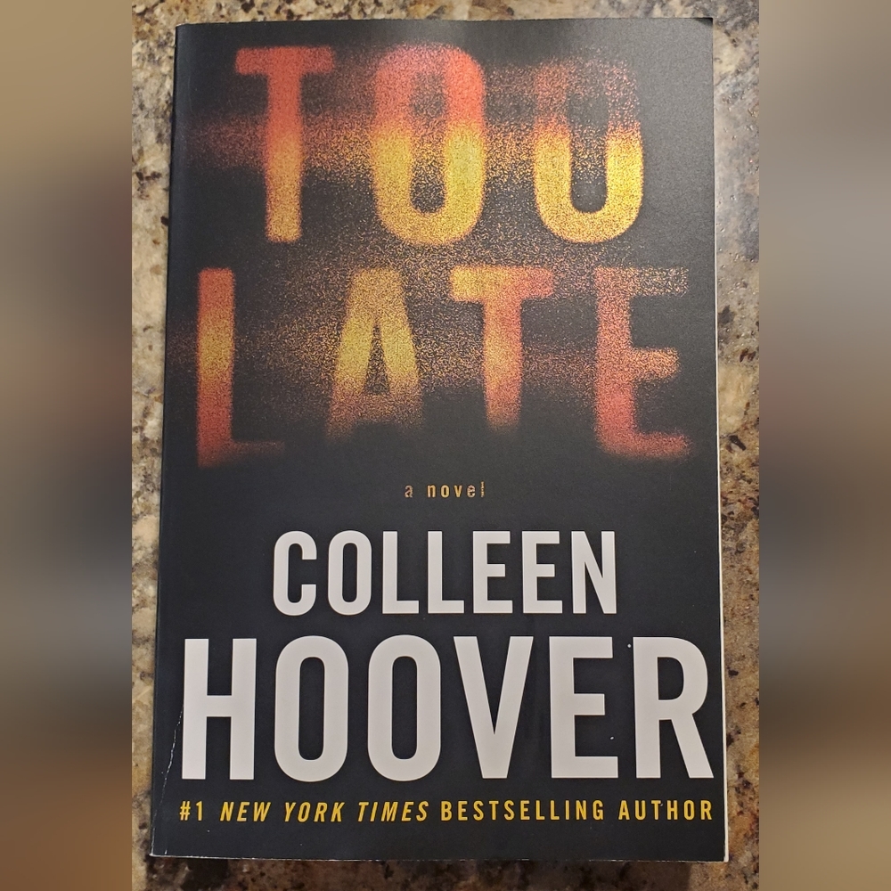 Too Late a Novel By Colleen Hoover